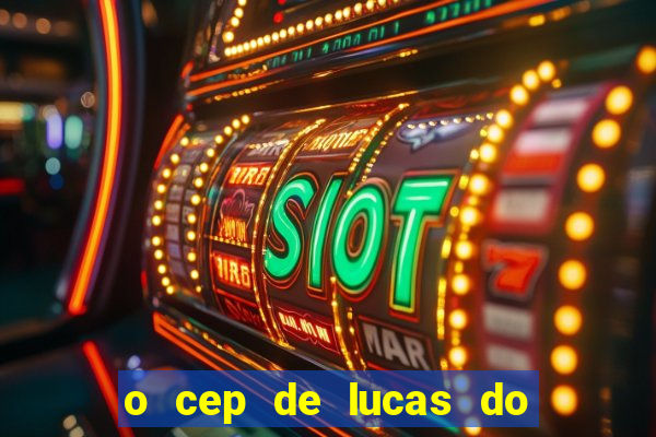 o cep de lucas do rio verde